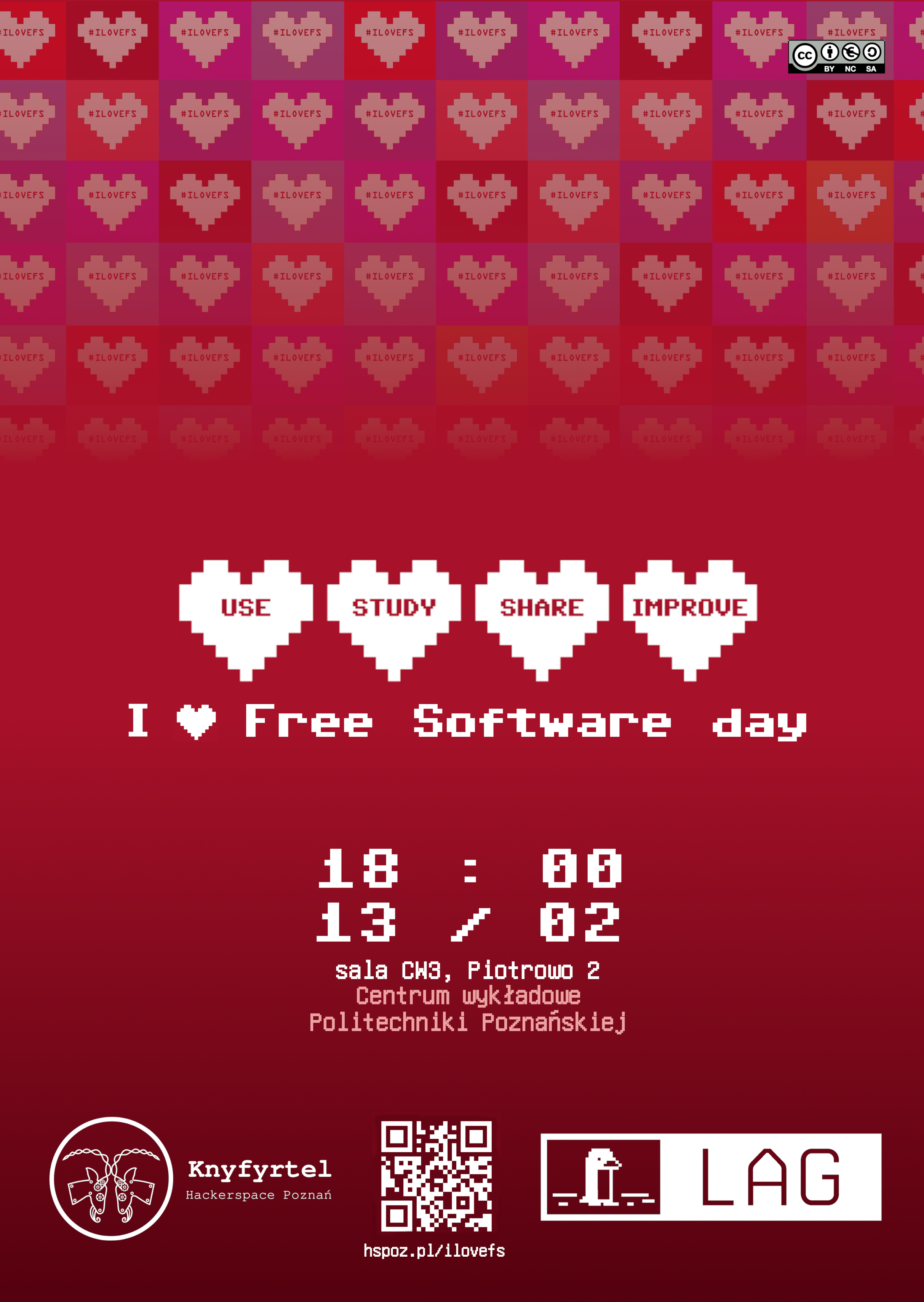 Plakat wydarzenia "I Love Free Software Day 2026" przedstawia: Tło w intensywnych odcieniach czerwieni i różu, z wzorem serc. Centralny napis "I Love Free Software day" w białym kolorze. Poniżej umieszczone słowa: "USE", "STUDY", "SHARE", "IMPROVE" także w białym kolorze. Informacja o dacie i godzinie: "18:00, 13/02". Miejsce wydarzenia: "sala CW3, Centrum Wykładowe Politechniki Poznańskiej". Na dole logo HS Knyfyrtel, LAG oraz kod QR do strony - hspoz.pl/ilovefs2026.