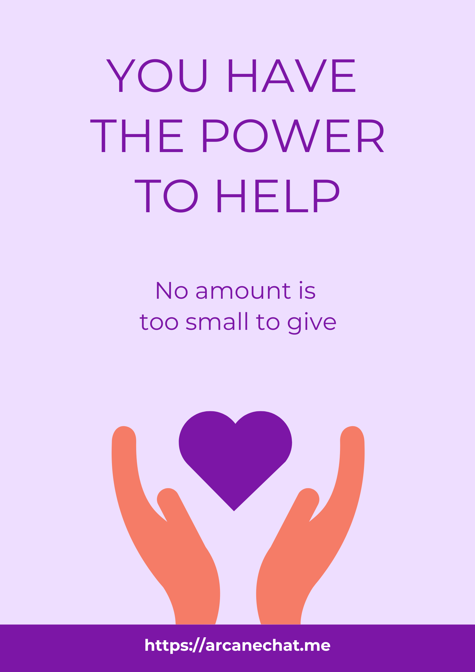a flyer showing "you have the power to help - no amount is too small to give" and a purple heart the https://arcanechat.me link is at the bottom of the flyer