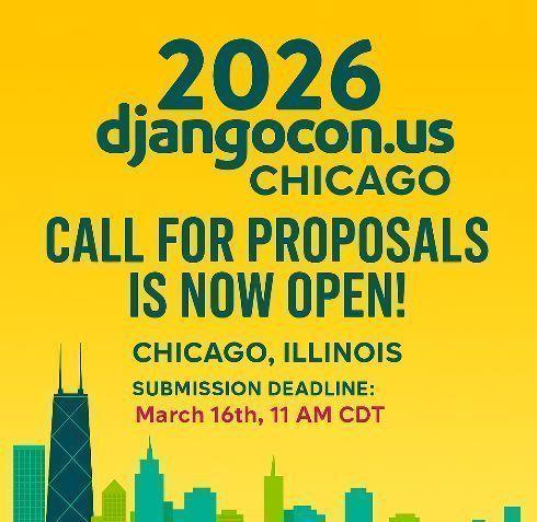 Graphic showing Chicago Skyline and the text: DjangoCon US 2026 Chicago - Call for proposals is now open! - Chicago, Illinois - Submission deadline: March 16th, 11am CDT