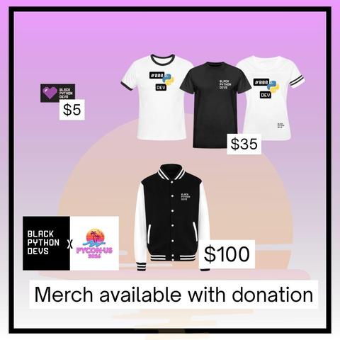 ALT for image: We have purple heart Black Python Devs Patches for $5, Our black BPD Shirt as well as two new #000 Python Dev Designs for $35 and then a brand new athletic jacket for $100 donations.