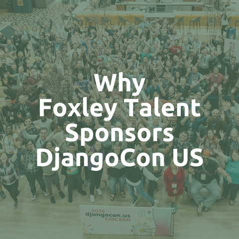 article headline: Why Foxley Talent Sponsors DjangoCon US
