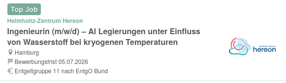 Helmholtz Zentrum Hereon

Ingenieurin (m/w/d) — Al (sieht aus wie AI) Legierungen unter Einfluss

von Wasserstoff bei kryogenen Temperaturen _
9 Hamburg EZ) hereon
F Bewerbungsfrist 05.07.2026

€ Entgeltgruppe 11 nach Entg0 Bund
