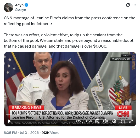 Tweet by Acyn @Acyn
CNN montage of Jeanine Pirro’s claims from the press conference on the reflecting pool indictment: 

There was an effort, a violent effort, to rip up the sealant from the bottom of the pool. We can state and prove beyond a reasonable doubt that he caused damage, and that damage is over $1,000.

With video clip of Pirro press conference
