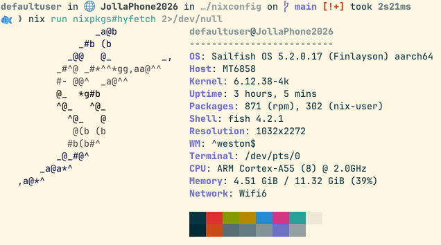 hyfetch run on SailfishOS (logged in via ssh, screenshot from xfce4-terminal)

defaultuser in 🌐 JollaPhone2026 in …/nixconfig on  main [!+] took 2s21ms     
🐟 ❯ nix run nixpkgs#hyfetch 2>/dev/null                                       
                 _a@b             defaultuser@JollaPhone2026                   
              _#b (b              --------------------------                   
            _@@   @_         _,   OS: Sailfish OS 5.2.0.17 (Finlayson) aarch64 
          _#^@ _#*^^*g…