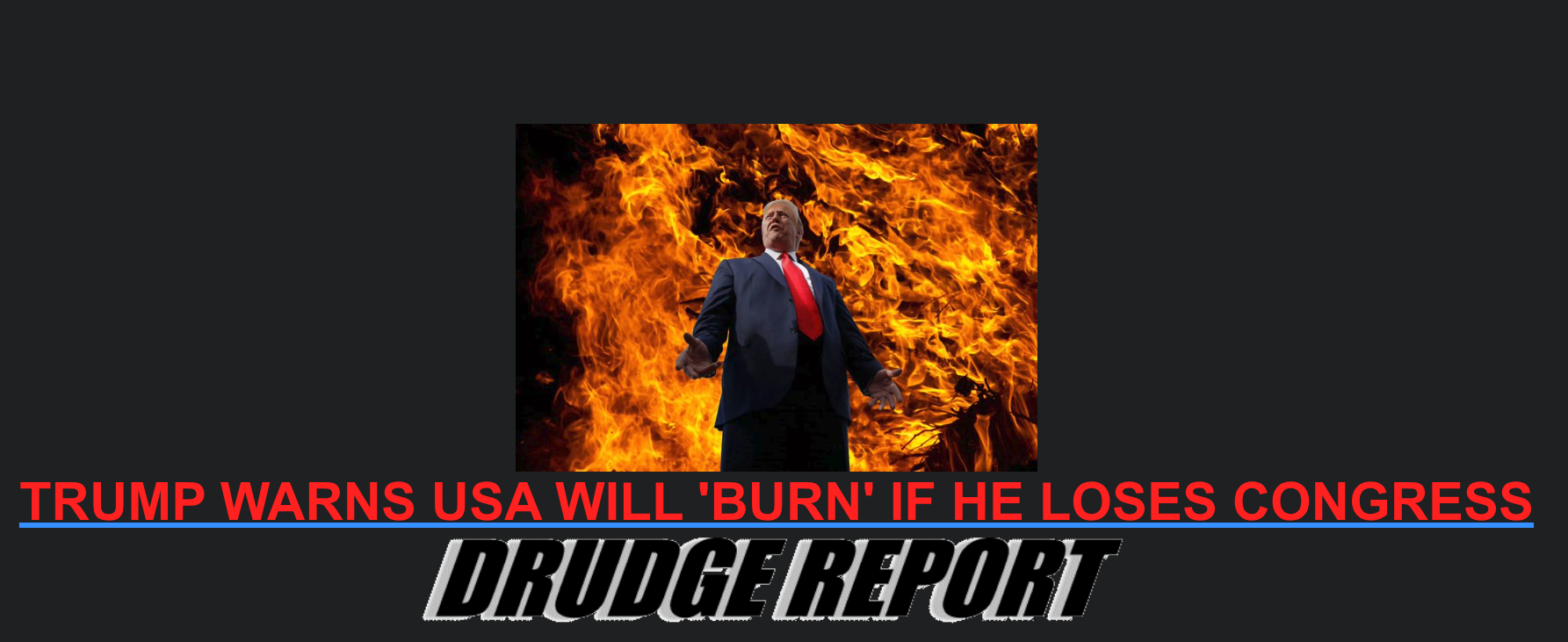 Drudge Report Headline: Trump Warns USA Will Burn If He Loses Congress