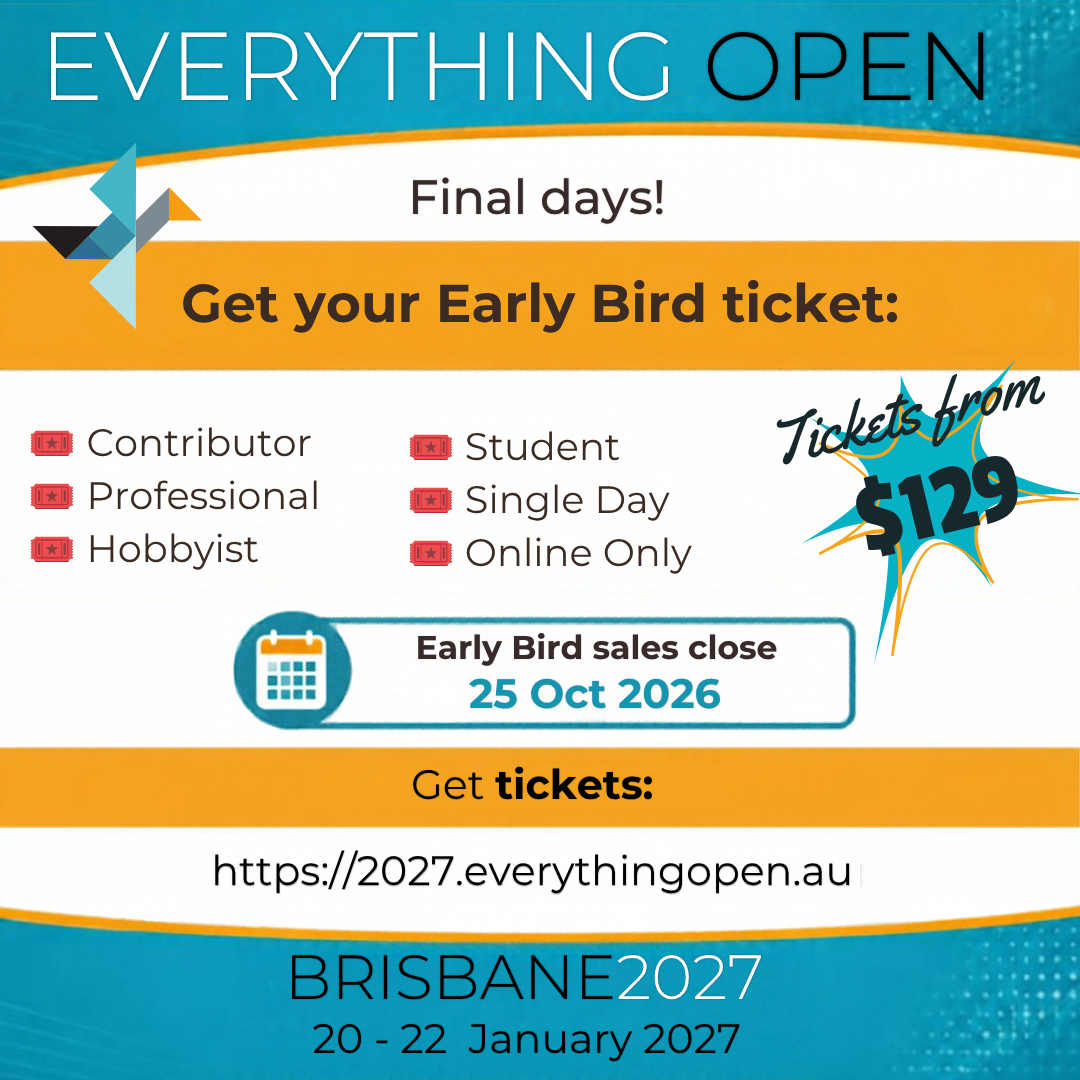 ⏰ Time is running out to grab your discounted Everything Open 2027 tickets!
💸✨ Fight inflation the smart way: pay less by securing your early bird rate before tickets go up to full price this Sunday, 25 October.
Don't miss out on amazing keynotes, deep dives into open tech, and connecting with the community!
🎟️ Get your ticket now:
👉 https://2027.everythingopen.au/attend/tickets/