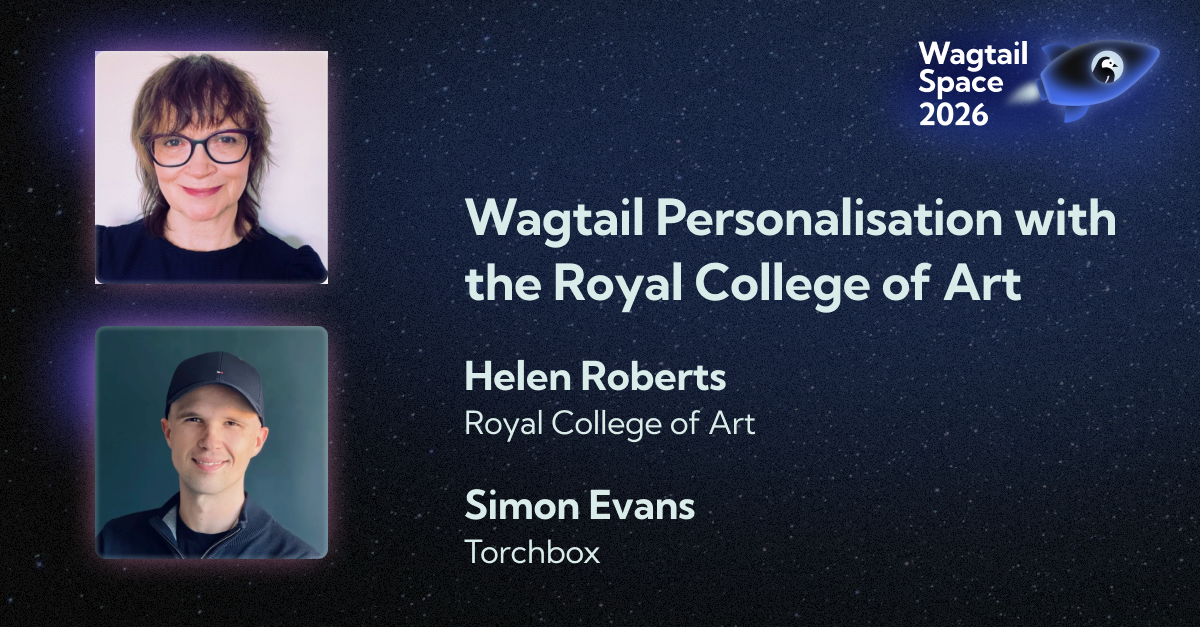 Promotional slide for Wagtail Personalisation with the Royal College of Art at Wagtail Space 2026, featuring two speaker headshots with affiliations (Royal College of Art and Torchbox), the Wagtail Space 2026 logo, and a starry background.